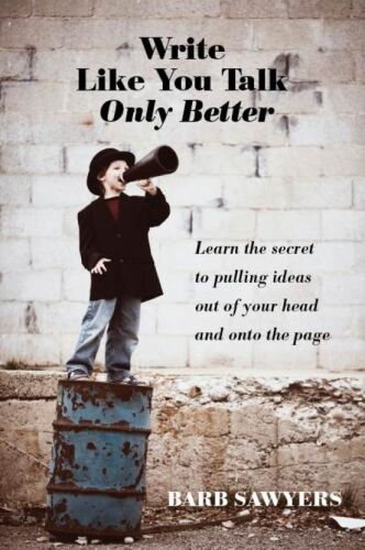 Write Like You Talk Only Better