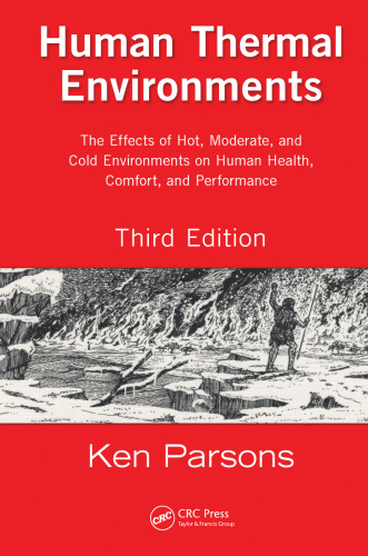 Human Thermal Environments: The Effects of Hot, Moderate, and Cold Environments on Human Health, Comfort, and Performance, Third Edition