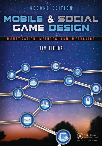 Mobile & Social Game Design: Monetization Methods and Mechanics