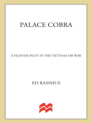 Palace Cobra: A Fighter Pilot in the Vietnam Air War