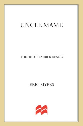 Uncle Mame: The Life Of Patrick Dennis