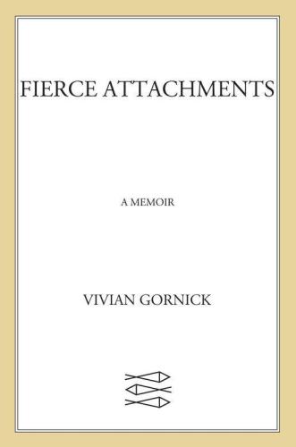 Fierce Attachments: A Memoir