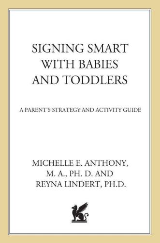 Signing Smart with Babies and Toddlers: A Parent's Strategy and Activity Guide