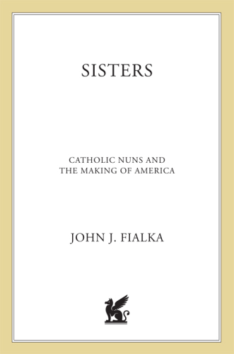 Sisters: Catholic Nuns and the Making of America