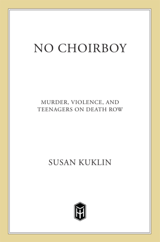 No Choirboy--Murder, Violence, and Teenagers on Death Row