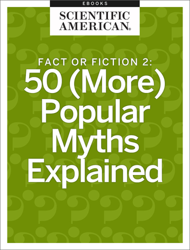 Fact or Fiction 2: 50 (More) Popular Myths Explained
