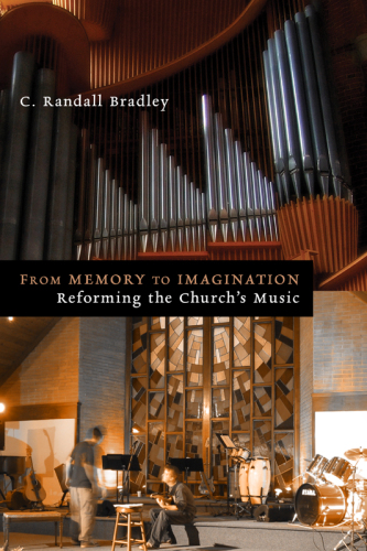 From Memory to Imagination : Reforming the Church's Music