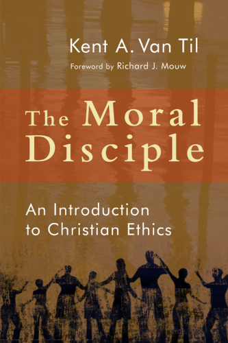 The Moral Disciple : An Introduction to Christian Ethics
