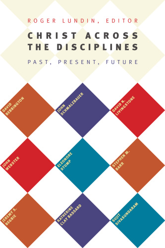 Christ Across the Disciplines : Past, Present, Future