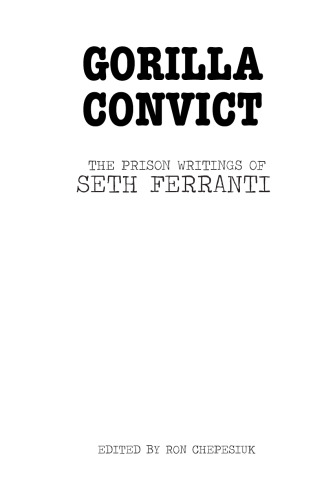 Gorilla Convict : The Prison Writings of Seth Ferranti