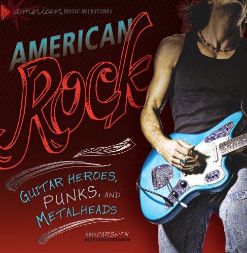 American Rock: Guitar Heroes, Punks, and Metalheads