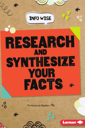 Research and Synthesize Your Facts