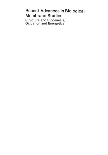 Recent Advances in Biological Membrane Studies: Structure and Biogenesis Oxidation and Energetics