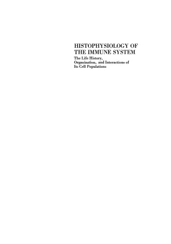 Histophysiology of the Immune System: The Life History, Organization, and Interactions of Its Cell Populations