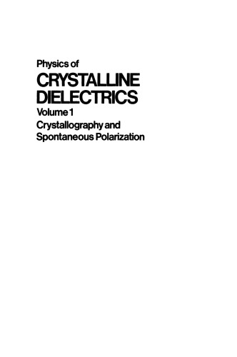 Physics of Crystalline Dielectrics: Volume 1 Crystallography and Spontaneous Polarization