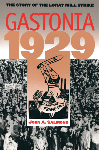Gastonia 1929: The Story of the Loray Mill Strike