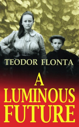 A luminous future: growing up in Transylvania in the shadow of communism