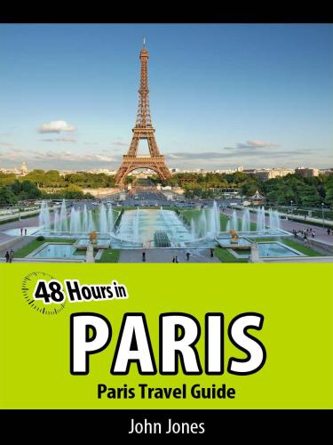 48 hours in Paris: Paris travel guide