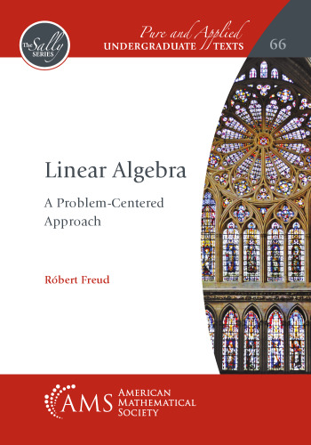Linear Algebra: A Problem-Centered Approach