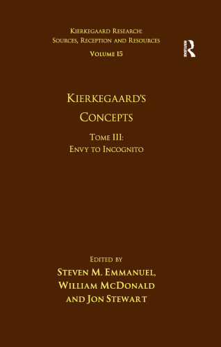 Volume 15, Tome III: Kierkegaard's Concepts: Envy to Incognito (Kierkegaard Research: Sources, Reception and Resources)