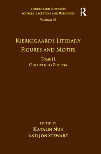 Volume 16, Tome I: Kierkegaard's Literary Figures and Motifs: Agamemnon to Guadalquivir (Kierkegaard Research: Sources, Reception and Resources)