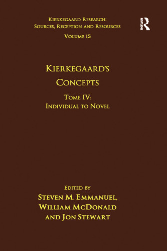 Volume 15, Tome IV: Kierkegaard's Concepts: Individual to Novel (Kierkegaard Research: Sources, Reception and Resources)