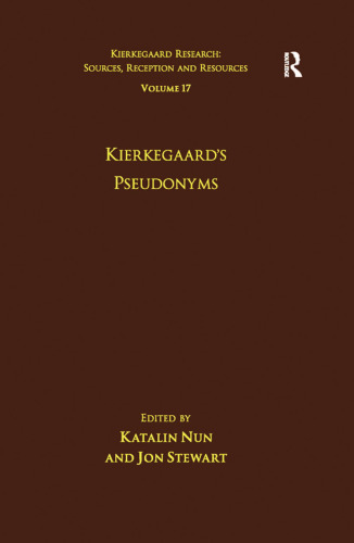 Volume 17: Kierkegaard's Pseudonyms (Kierkegaard Research: Sources, Reception and Resources)