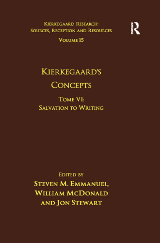 Volume 15, Tome VI: Kierkegaard's Concepts: Salvation to Writing (Kierkegaard Research: Sources, Reception and Resources)