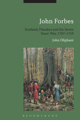 John Forbes: Scotland, Flanders and the Seven Years’ War, 1707–1759