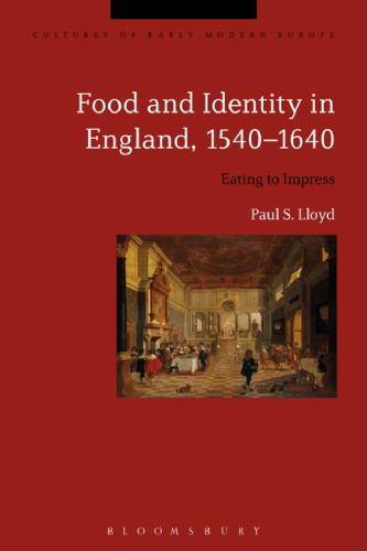 Food and Identity in England, 1540–1640: Eating to Impress