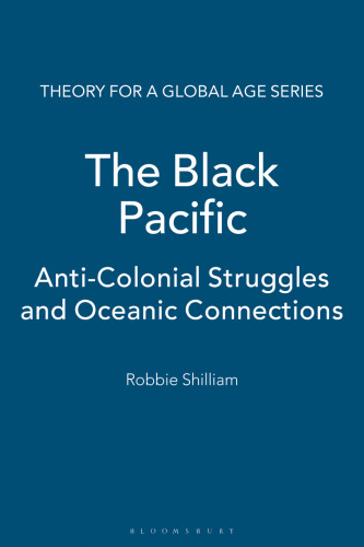 The Black Pacific: Anti-Colonial Struggles and Oceanic Connections