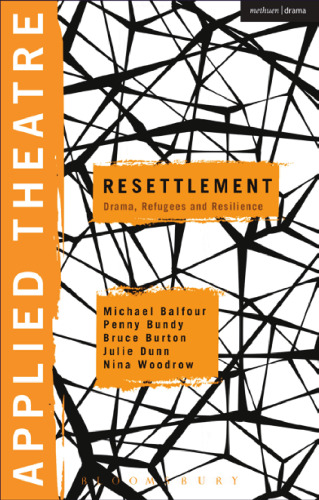 Applied Theatre: Resettlement: Drama, Refugees and Resilience