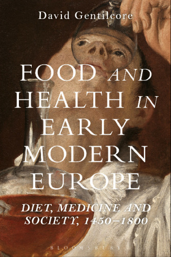 Food and Health in Early Modern Europe: Diet, Medicine and Society, 1450–1800