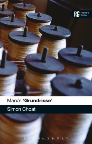 Marx’s Grundrisse: Bloomsbury Reader’s Guides