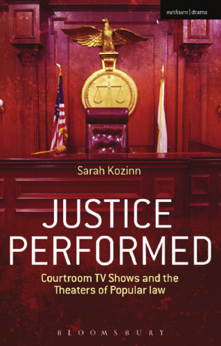 Justice Performed: Courtroom TV Shows and the Theaters of Popular Law