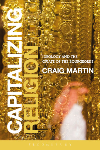 Capitalizing Religion: Ideology and the Opiate of the Bourgeoisie