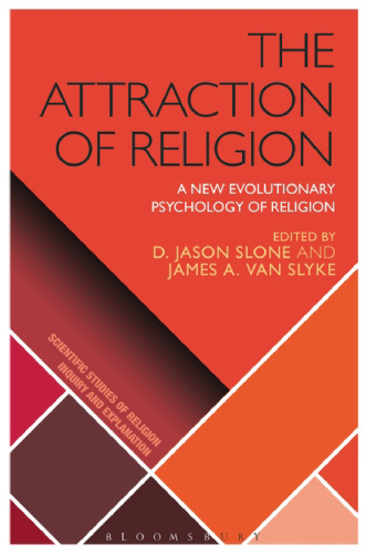 The Attraction of Religion: A New Evolutionary Psychology of Religion