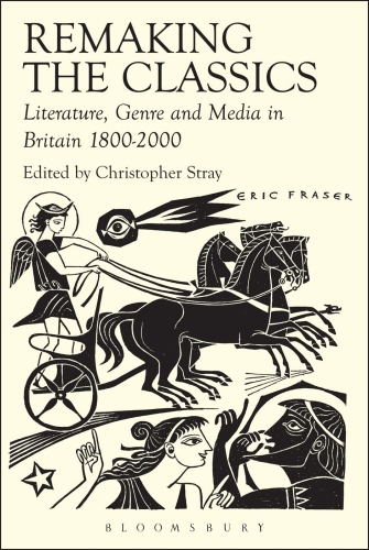 Remaking the Classics: Literature, Genre and Media in Britain 1800-2000