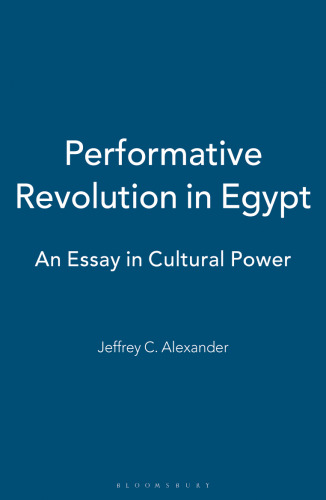 Performative Revolution in Egypt: An Essay in Cultural Power