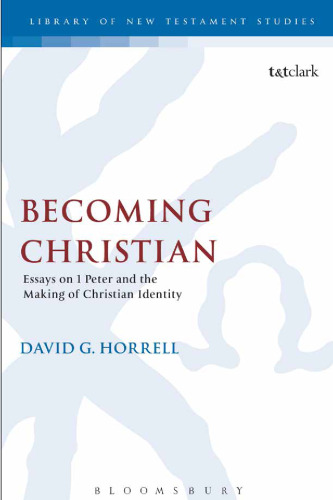 Becoming Christian: Essays on 1 Peter and the Making of Christian Identity