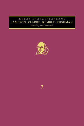 Jameson, Cowden Clarke, Kemble, Cushman: Great Shakespeareans: Volume VII