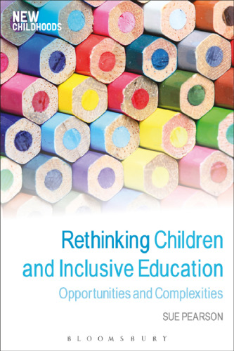 Rethinking Children and Inclusive Education: New Childhoods series