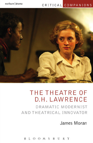 The Theatre of D.H. Lawrence: Dramatic Modernist and Theatrical Innovator