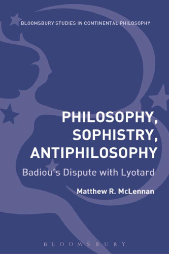 Philosophy, Sophistry, Antiphilosophy: Badiou’s Dispute with Lyotard