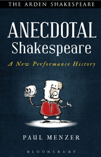 Anecdotal Shakespeare: A New Performance History
