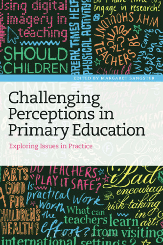 Challenging Perceptions in Primary Education: Exploring Issues in Practice