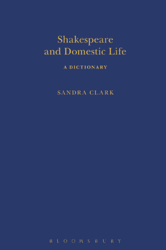 Shakespeare and Domestic Life: A Dictionary