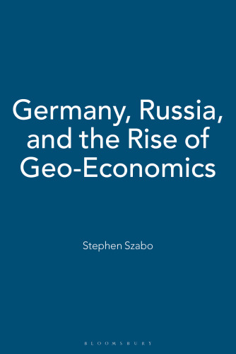 Germany, Russia, and the Rise of Geo-Economics