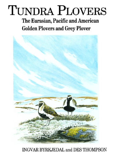 Tundra Plovers: The Eurasian, Pacific and American Golden Plovers and Grey Plover