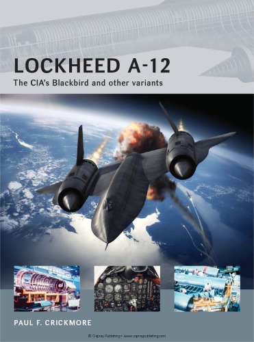 Lockheed A-12 : The CIA’s Blackbird and other variants